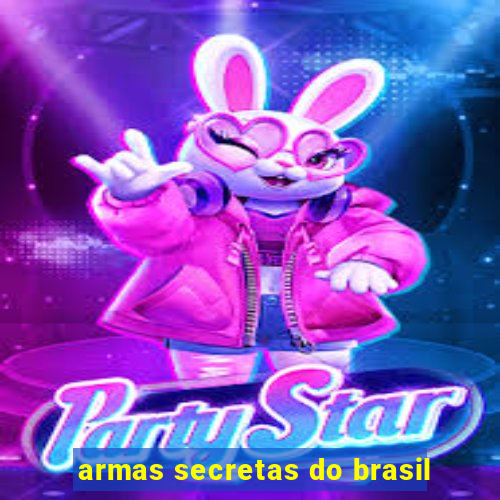 armas secretas do brasil